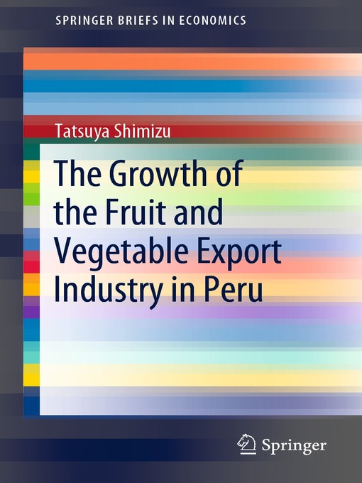 Title details for The Growth of the Fruit and Vegetable Export Industry in Peru by Tatsuya Shimizu - Available